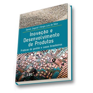 Inovação E Desenvolvimento De Produtos - Práticas De Gestão E Casos Brasileiros