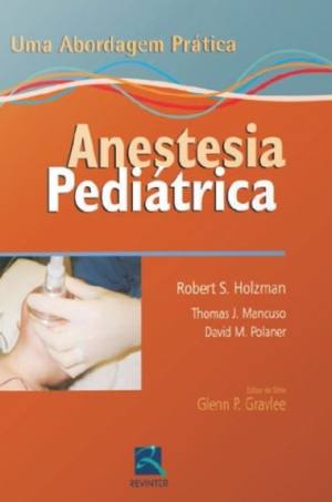 Anestesia Pediatrica  Uma Abordagem Pratica