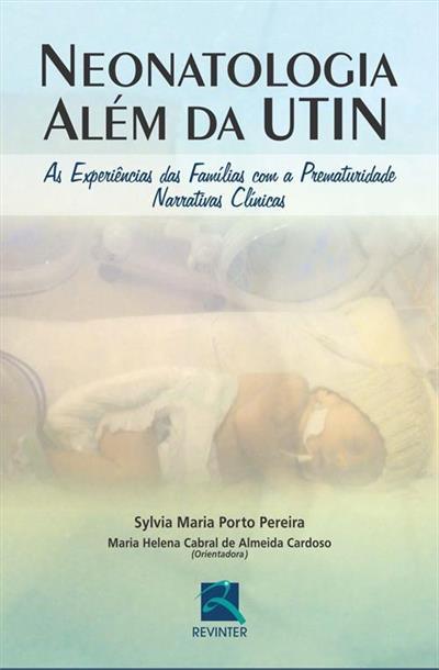 Neonatologia Além Da Utin: As Experiências Das Famílias Com A Prematuridade - Narrativas Clínicas