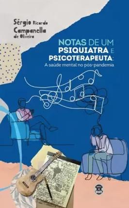 Notas De Um Psiquiatra E Psicoterapeuta: A Saúde Mental No Pós-pandemia