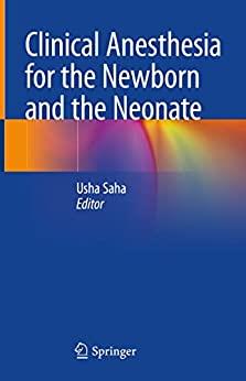 Clinical Anesthesia For The Newborn And The Neonate