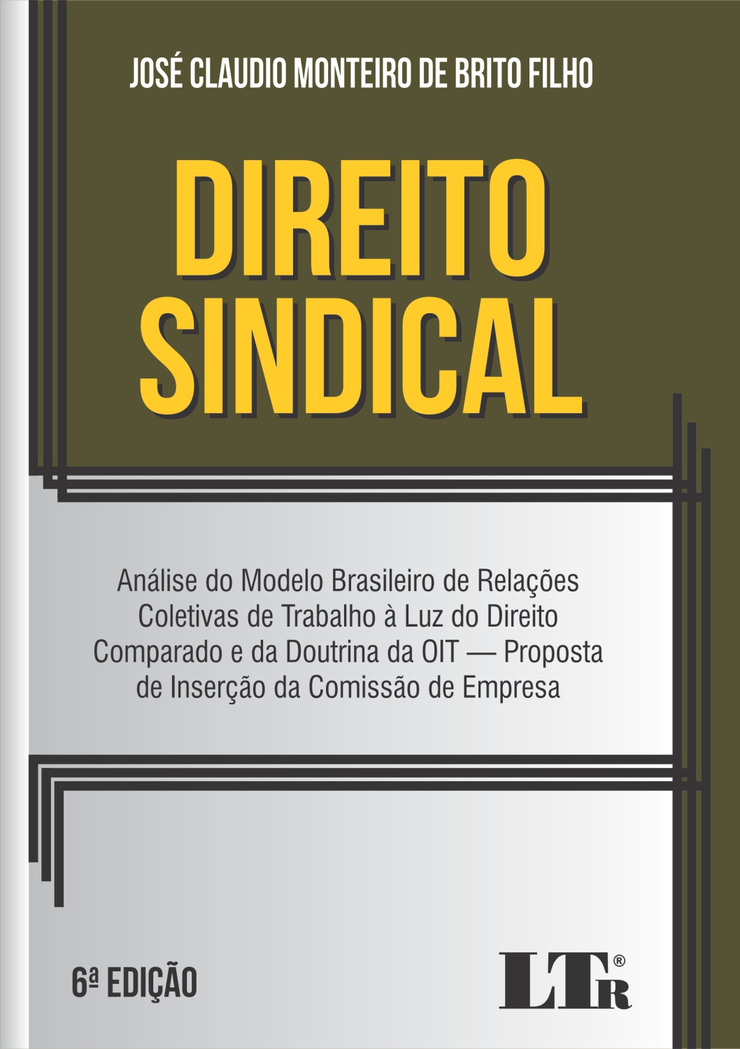 Direito Sindical - Análise Do Modelo Brasileiro De Relações Coletivas De Trabalho À Luz Do Direito C