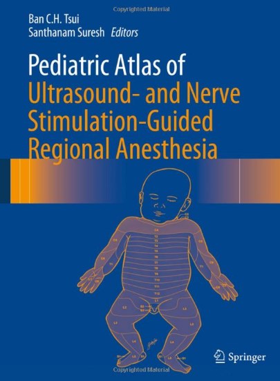 Pediatric Atlas Of Ultrasound And Nerve Stimulat Guided Reg Anesth