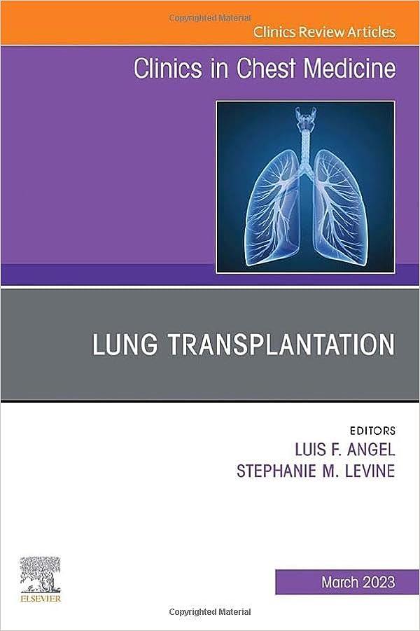 Lung Transplantation, An Issue Of Clinics In Chest Medicine,44-1
