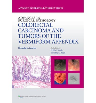 Advances In Surgical Pathology:colorectal Carcinoma & Tumors Vermiform Appe