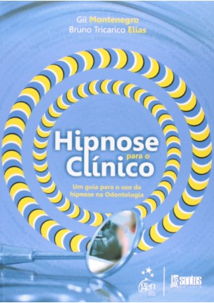 Hipnose Para O Clínico - Um Guia Para O Uso Da Hipnose Em Odontologia