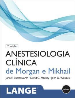 Anestesiologia Clínica De Morgan E Mikhail