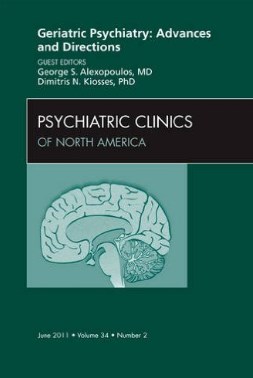 Geriatric Psychiatry: Advances And Directions, An Issue Of Psychiatric Clinics