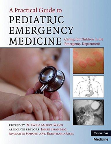 A Practical Guide To Pediatric Emergency Medicine