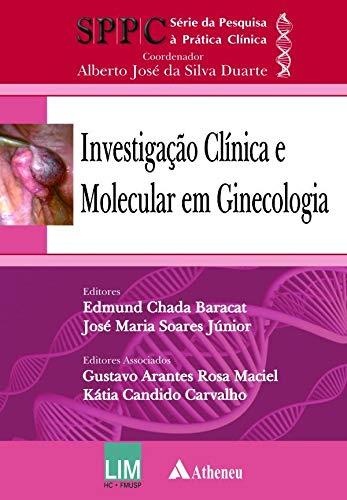 Investigacao Clinica E Molecular Em Ginecologia - Serie: Da Pesquisa A Prat