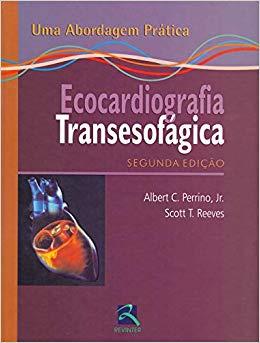 Ecocardiografia Transesofagica  Uma Abordagem Pratica
