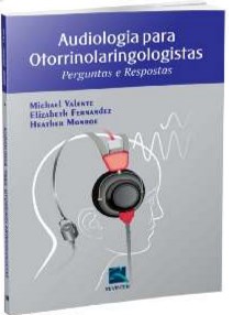 Audiologia Para Otorrinolaringologistas - Perguntas E Respostas