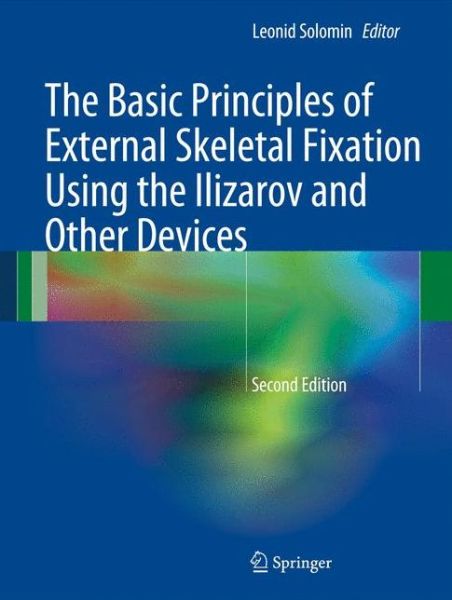The Basic Principles External Skelet Fixation Using Ilizarov & Other Device