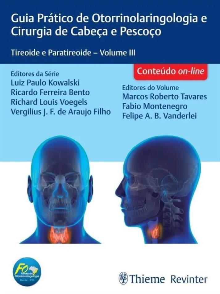 Tireoide E Paratireoide Vol Iii: Guia Prático De Otorrinolaringologia E Cirurgia De Cabeça E Pescoço
