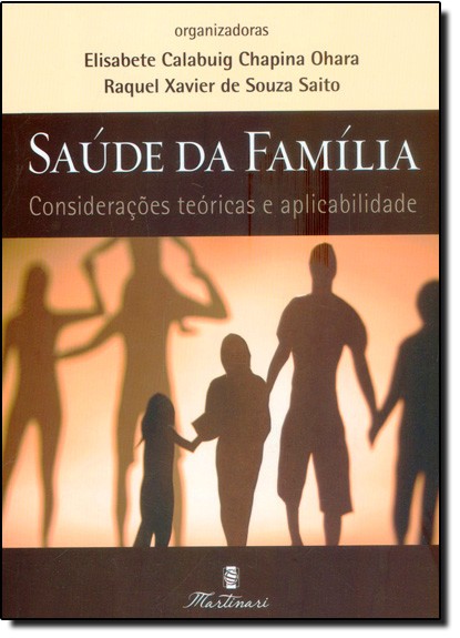 Livro - Saúde Da Família - Considerações Teóricas E Aplicabilidade - Ohara,  Elisabeth Calabuig Chapina; Saito, Raquel Xavier De Souza