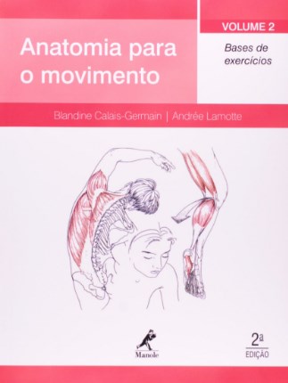 Anatomia Para O Movimento - Vol. 2: Bases De Exercícios