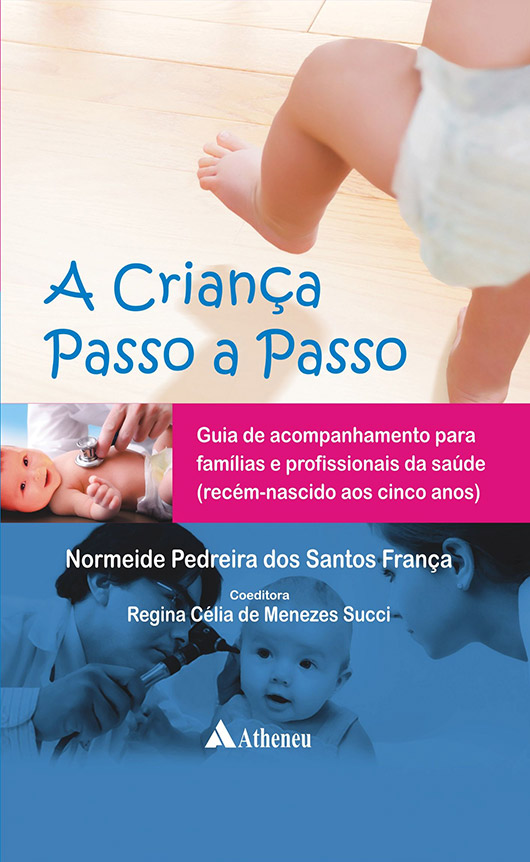 Criança Passo A Passo, A - Guia De Acompanhamento Para Famílias E Profissionais De Saúde (recém-nasc