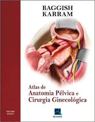 Atlas De Anatomia Pelvica E Cirurgia Ginecologica