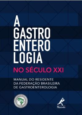A Gastroenterologia No Século Xxi - Manual Do Residente Da Federação Brasileira De Gastroenterologia