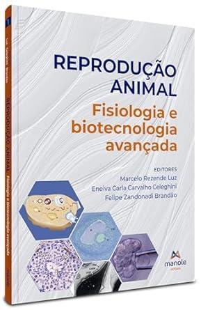 Reprodução Animal - Fisiologia E Biotecnologia Avançada