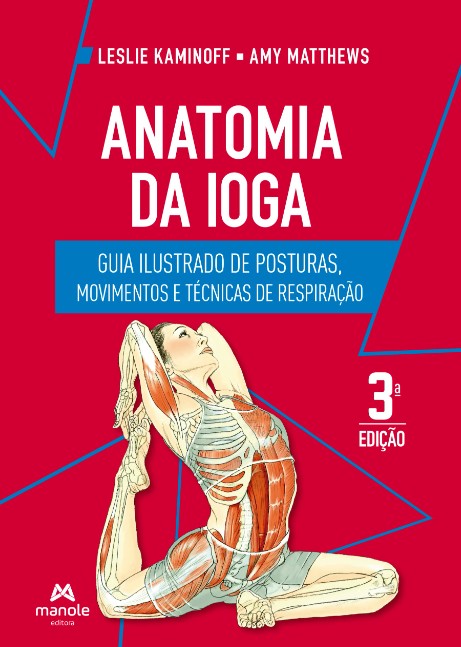 Anatomia Da Ioga: Guia Ilustrado De Posturas, Movimentos E Técnicas De Respiração