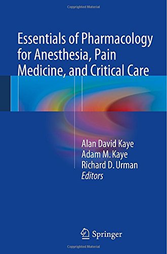 Essentials Of Pharmacology For Anesthesia, Pain Medicine, And Critical Care