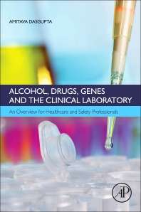 Alcohol, Drugs, Genes And The Clinical Laboratory, An Overview For Healthca