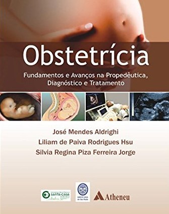 Obstetrícia - Fundamentos E Avanços Na Propedêutica, Diagnóstico E Tratamento
