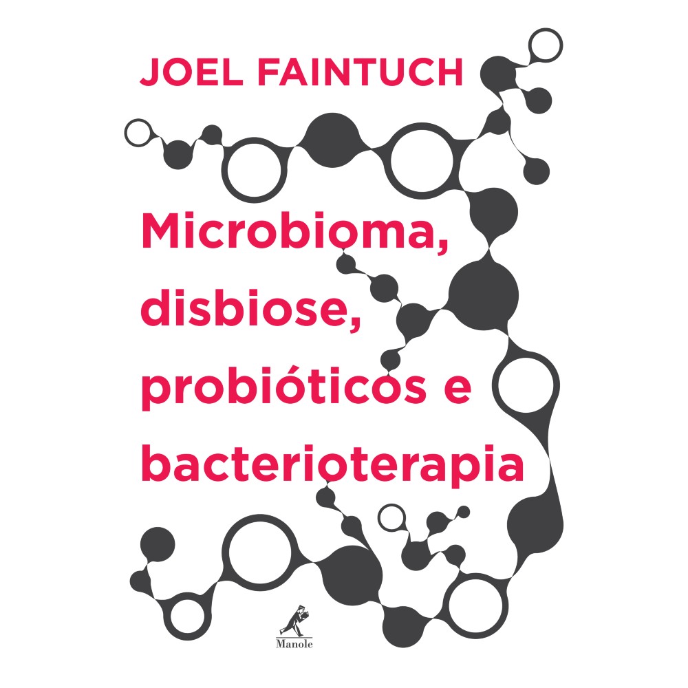 Microbioma, Disbiose, Probióticos E Bacterioterapia